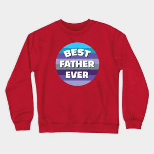 BEST FATHER EVER Crewneck Sweatshirt